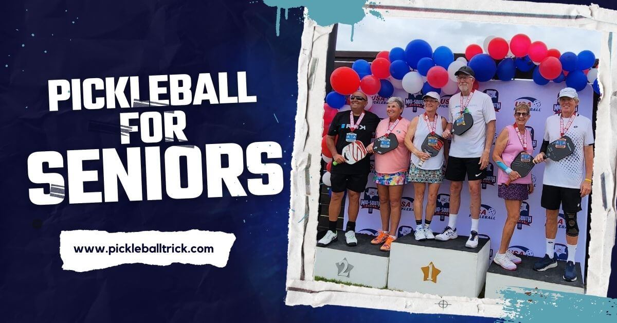 pickleball for seniors, 10 health benefits of pickleball, pickleball tips for seniors, mental benefits of pickleball, social benefits of pickleball, benefits of pickleball for seniors