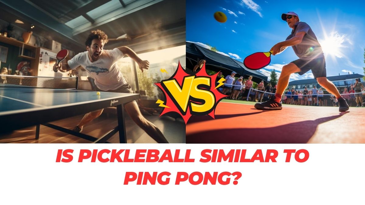 Is Pickleball More Like Ping Pong or Tennis