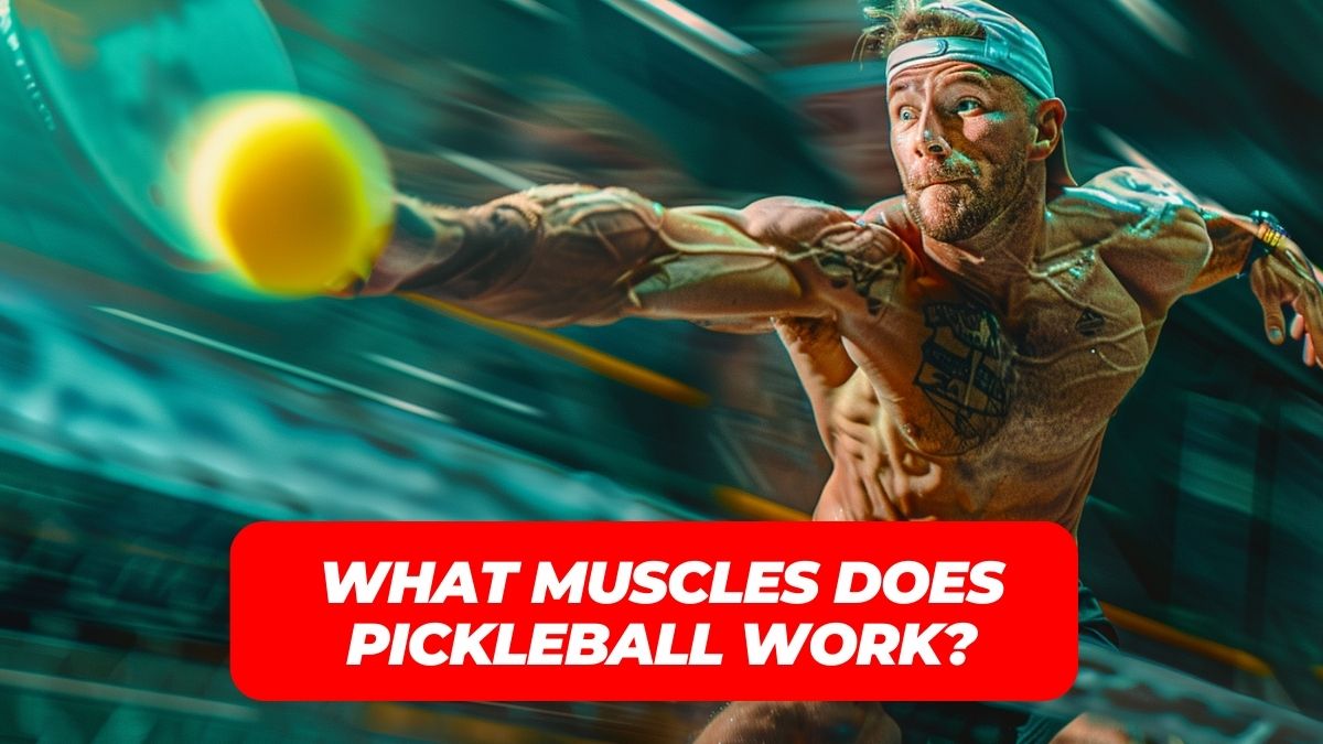 What Muscles Does Pickleball Work